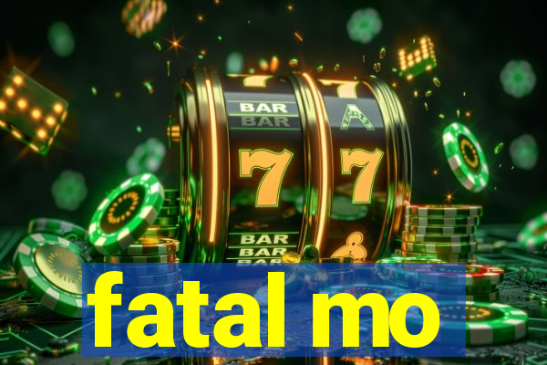 fatal mo